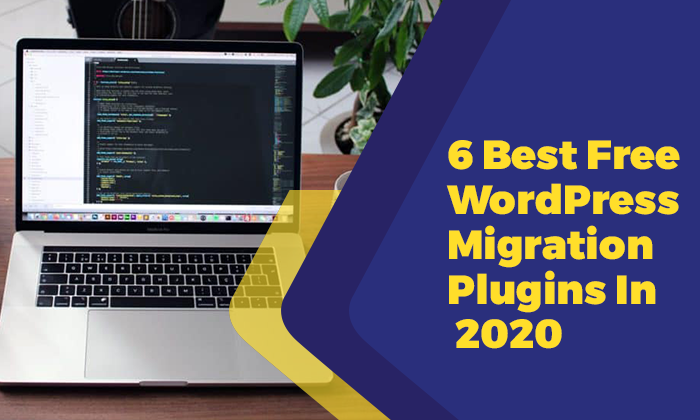 6 Best Free WordPress Migration Plugins In 2020 6 Best Free WordPress Migration Plugins In 2020